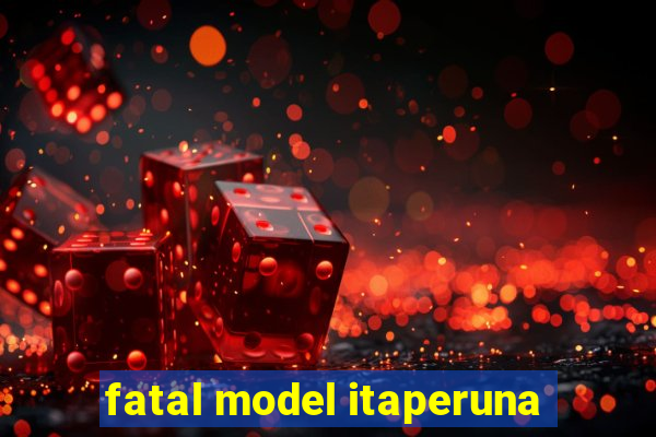 fatal model itaperuna