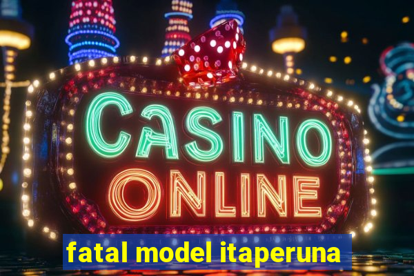 fatal model itaperuna