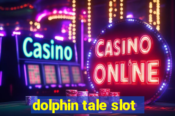 dolphin tale slot