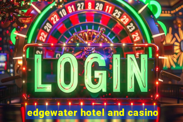 edgewater hotel and casino