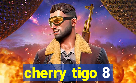 cherry tigo 8