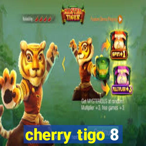 cherry tigo 8