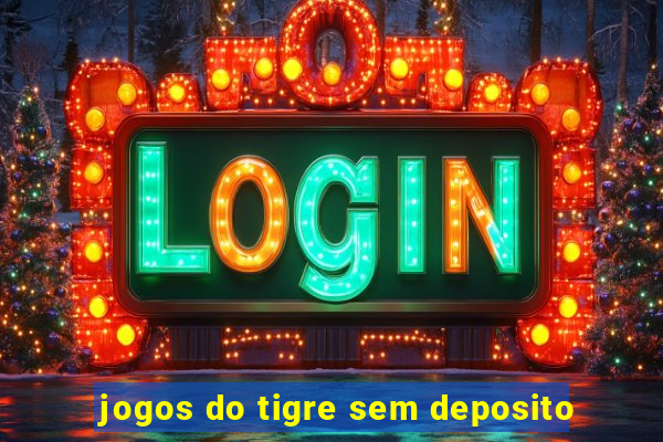 jogos do tigre sem deposito