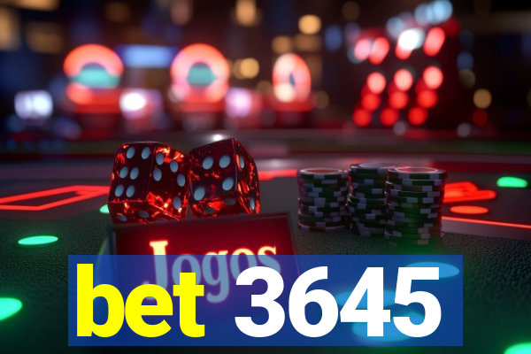 bet 3645