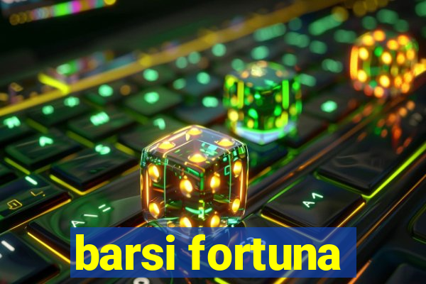 barsi fortuna