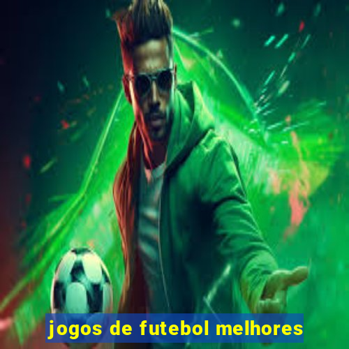 jogos de futebol melhores