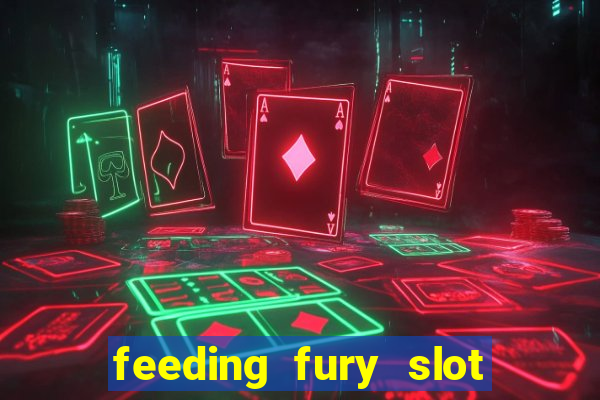 feeding fury slot free play