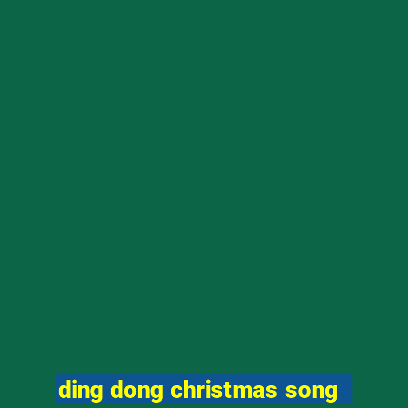 ding dong christmas song