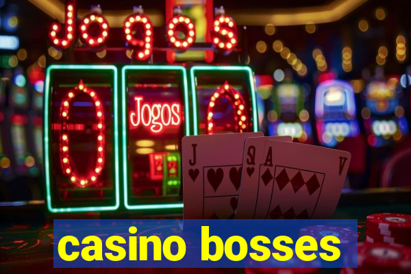 casino bosses