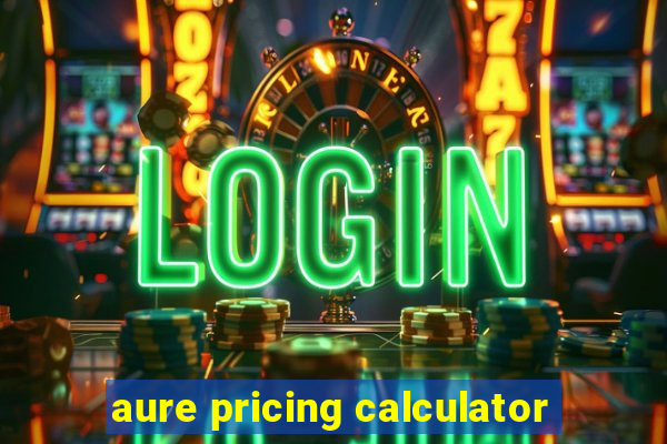 aure pricing calculator