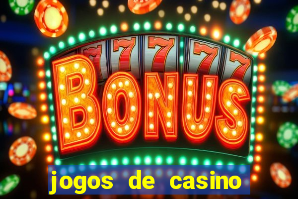 jogos de casino gr谩tis ca莽a-n铆queis