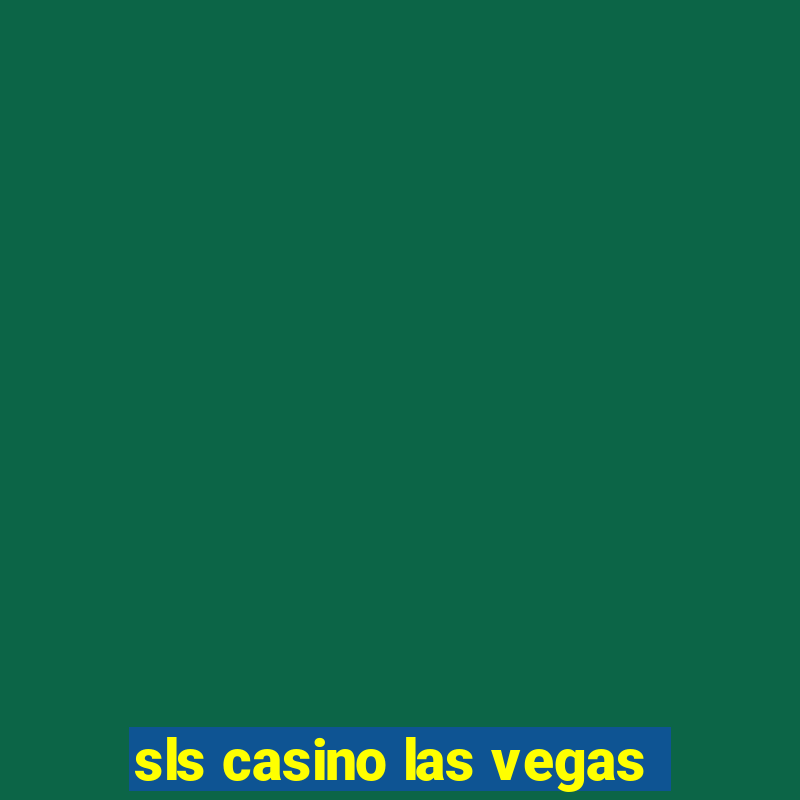 sls casino las vegas