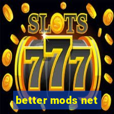 better mods net