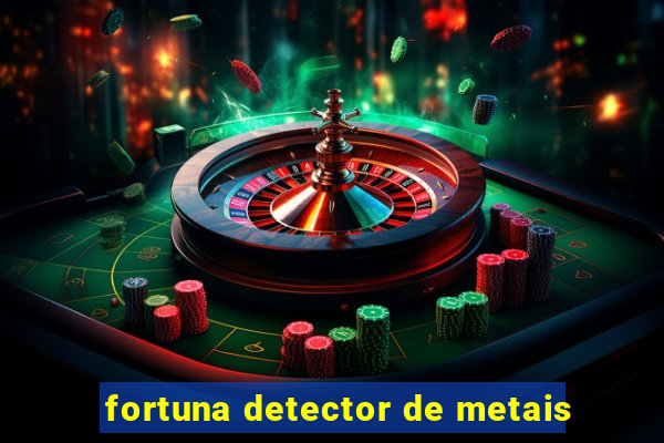 fortuna detector de metais