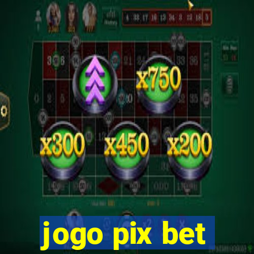 jogo pix bet