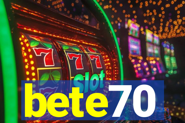 bete70