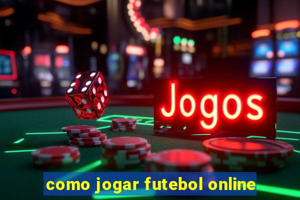 como jogar futebol online