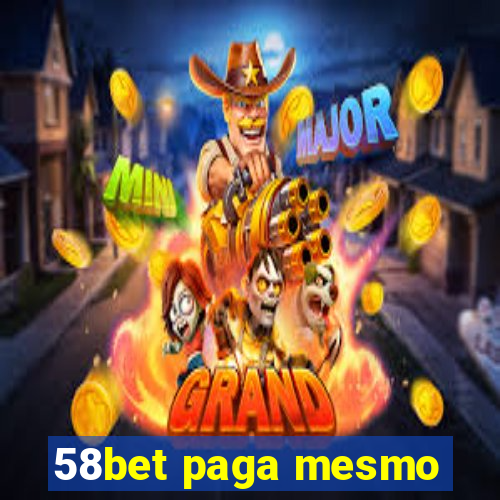 58bet paga mesmo