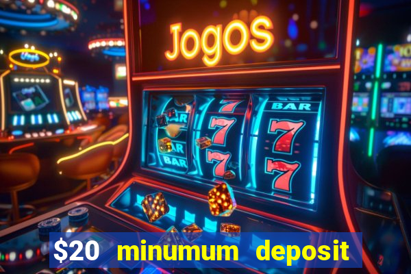 $20 minumum deposit casino canada