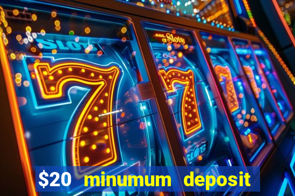 $20 minumum deposit casino canada