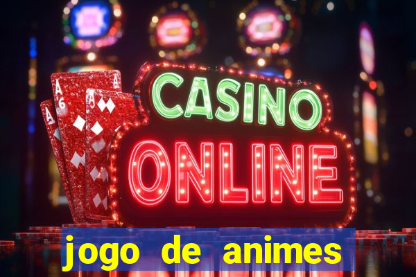 jogo de animes para android