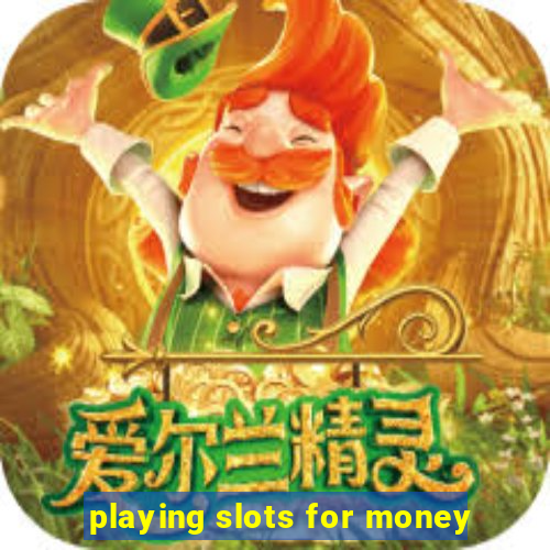 playing slots for money