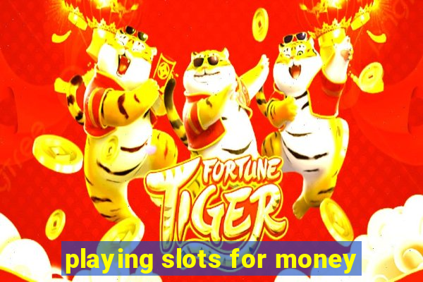 playing slots for money