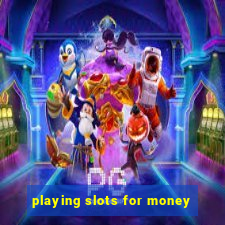 playing slots for money