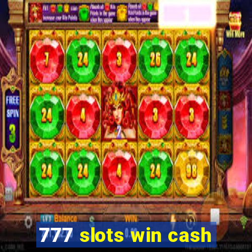 777 slots win cash