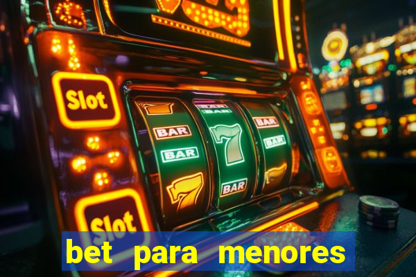 bet para menores de 18