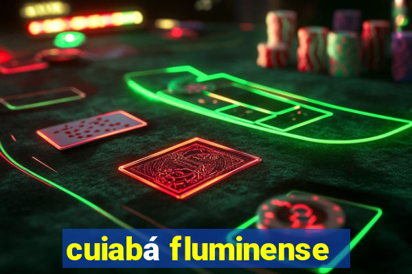 cuiabá fluminense