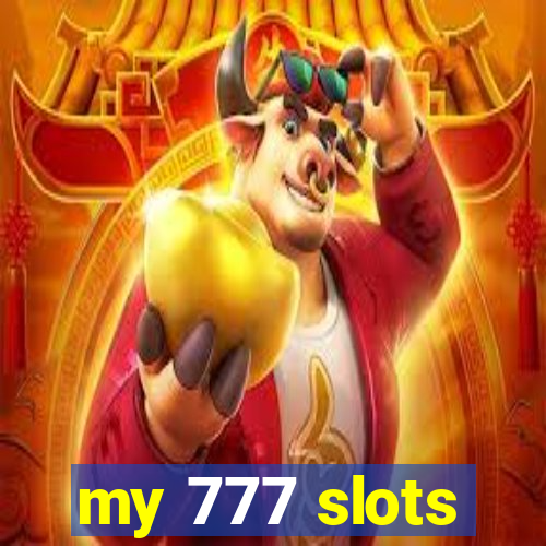 my 777 slots