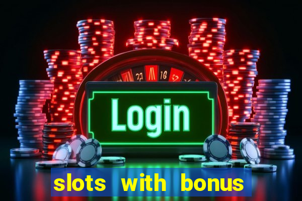 slots with bonus and free spins