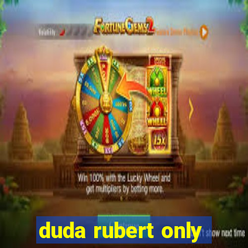 duda rubert only