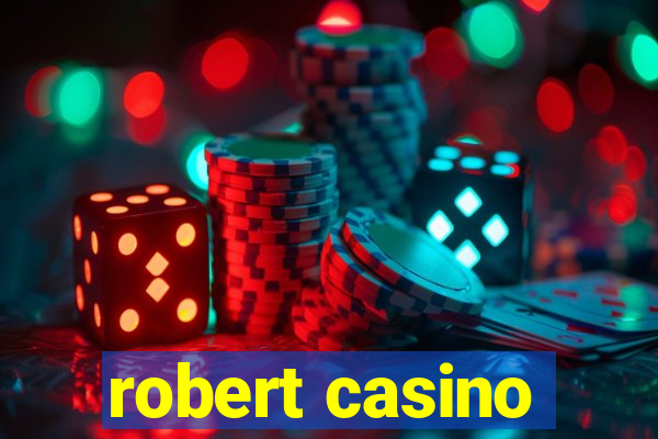 robert casino