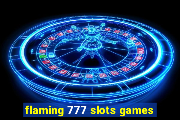 flaming 777 slots games