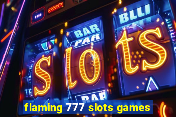 flaming 777 slots games