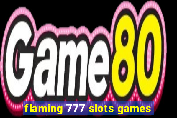 flaming 777 slots games