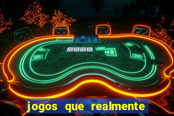 jogos que realmente dá dinheiro