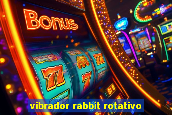 vibrador rabbit rotativo