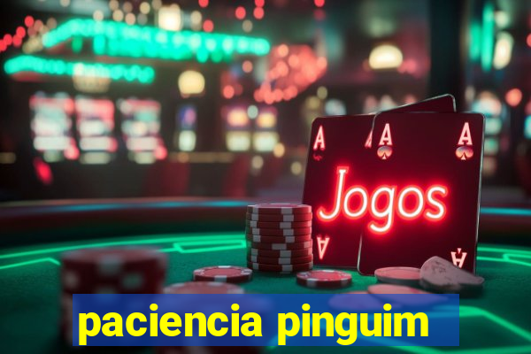 paciencia pinguim