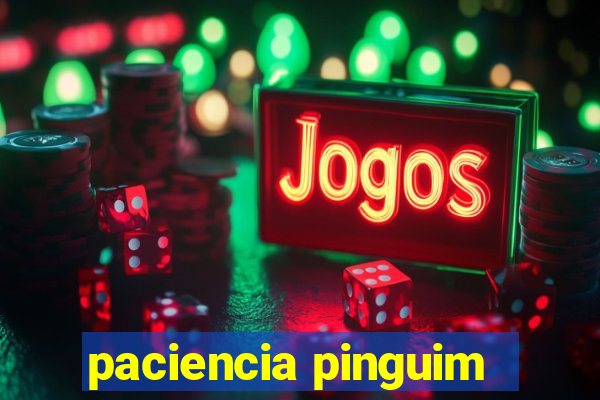 paciencia pinguim