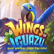 qual melhor jogo tigrinho