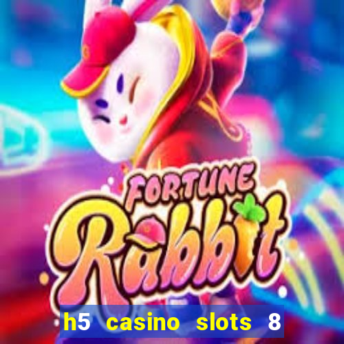 h5 casino slots 8 paga mesmo