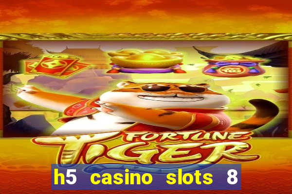 h5 casino slots 8 paga mesmo