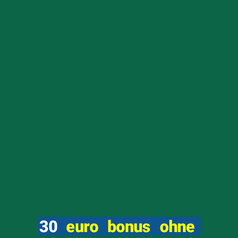 30 euro bonus ohne einzahlung casino 2021