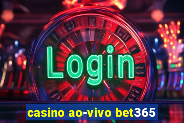 casino ao-vivo bet365