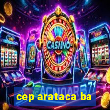 cep arataca ba