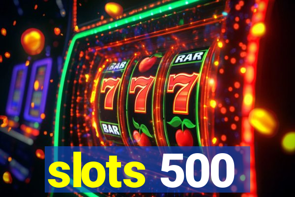 slots 500