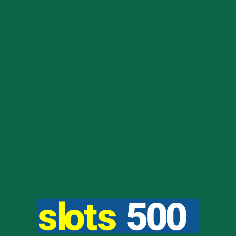 slots 500